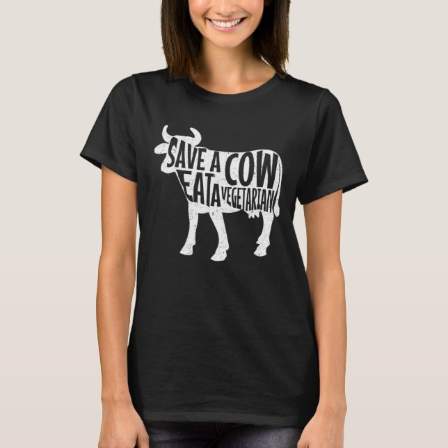 Anti Vegan Meat Eater Save A Cow Eat A Vegetarian T-Shirt (Front)