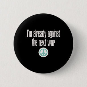 Anti-war Design I'm Already Against The Next War 6 Cm Round Badge