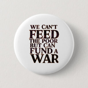 Anti-war Peace We Can't Feed The Or But We Can Fun 6 Cm Round Badge