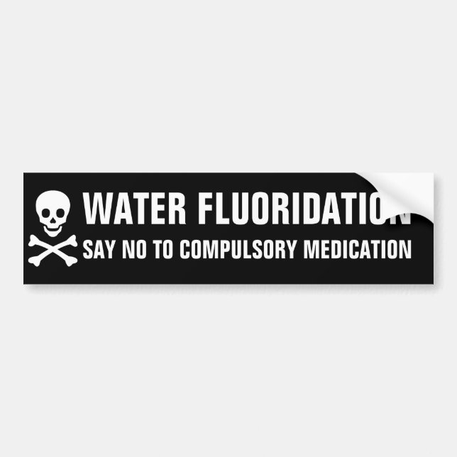 anti water fluoridation bumper sticker (Front)