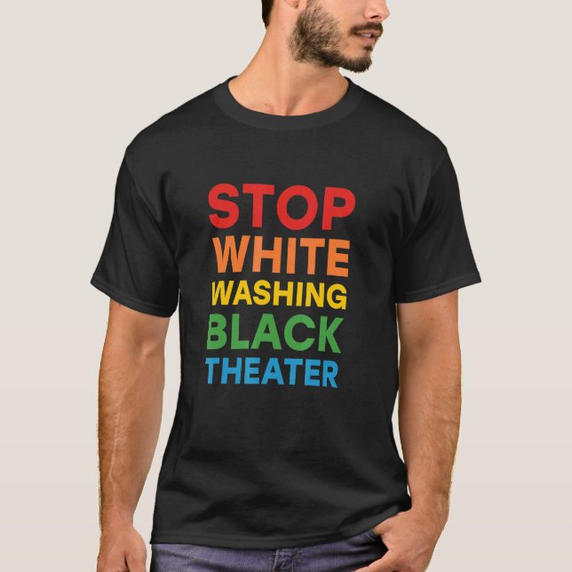 Anti Whitewashing Theater For Black Actor Or Actre T-Shirt (Front)
