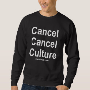 Anti Woke Anti Cancel Culture Sweatshirt