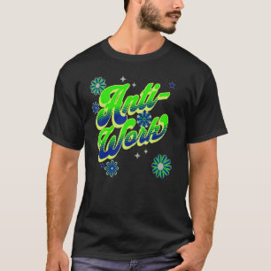 Anti Work Movement 1960s And 1970s Psychedelic Is T-Shirt