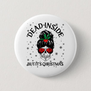Anti Xmas When You're Dead Inside But It's Christm 6 Cm Round Badge