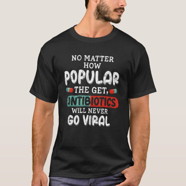 Antibiotics Will Never Go Viral Pharmacist Pharmac T-Shirt (Front)