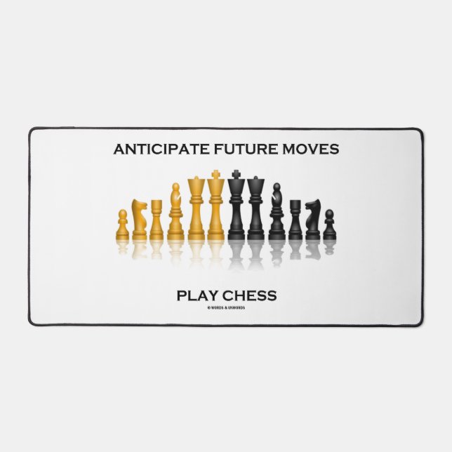 Anticipate Future Moves Play Chess Advice Humour Desk Mat (Front)
