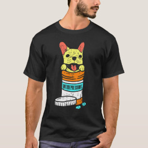 Antidepressant French Bulldog T-Shirt