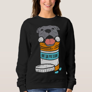 Antidepressant Pitbull Funny Pitties Dog Lover Own Sweatshirt