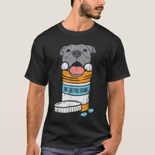 Antidepressant Pitbull Funny Pitties Dog Lover Own T-Shirt