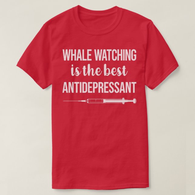 Antidepressant Whale Watching T-Shirt (Design Front)