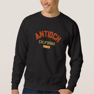 Antioch California 1850 Vintage Ca Retro San Franc Sweatshirt