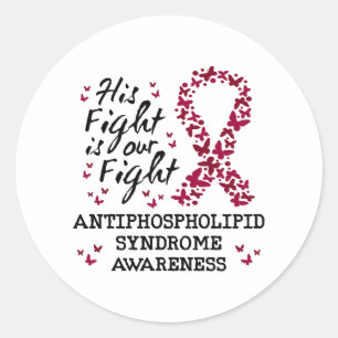 Antiphospholipid syndrome Awareness, his fight is  Classic Round Sticker