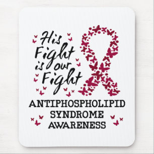 Antiphospholipid syndrome Awareness, his fight is Mouse Pad