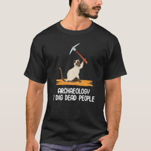 Antique Archaeology I Dig Dead People Cat Archaeo T-Shirt