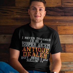 Antique Dealer Never Dreamed Funny Antiquarian T-Shirt