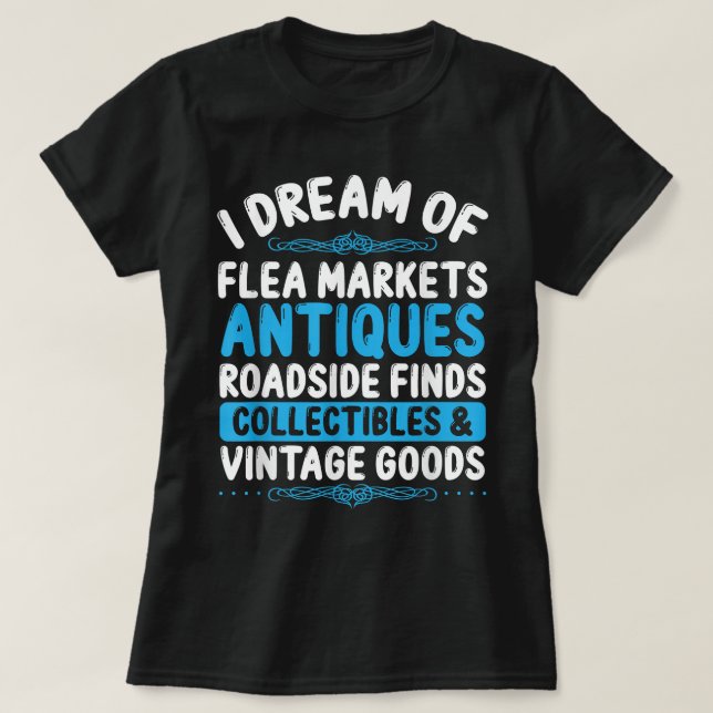 Antiquer Flea Market Antiquing Antiques Collector  T-Shirt (Design Front)