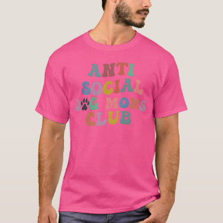 Antisocial Dog Moms Club Dog Mum Dog L gift funny T-Shirt