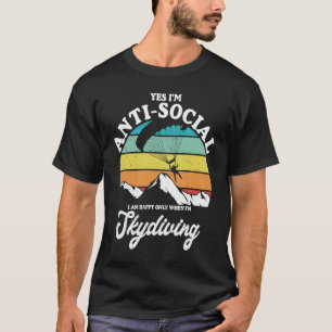 Antisocial Happy When Skydiving Parachuting Skydiv T-Shirt