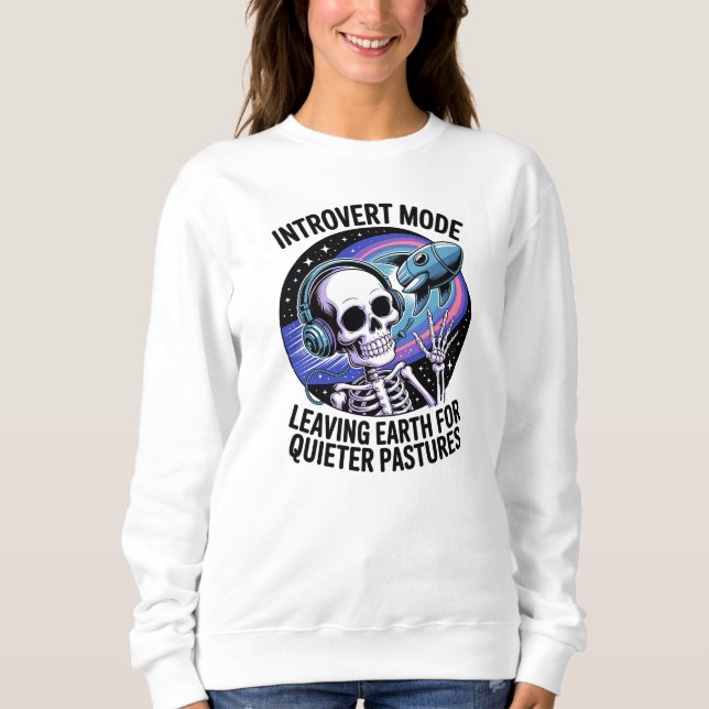 Antisocial Introvert Funny Skeleton Space Alien Sweatshirt (Front)