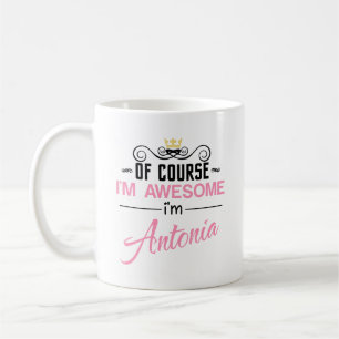 Antonia Of Course I'm Awesome Name Coffee Mug