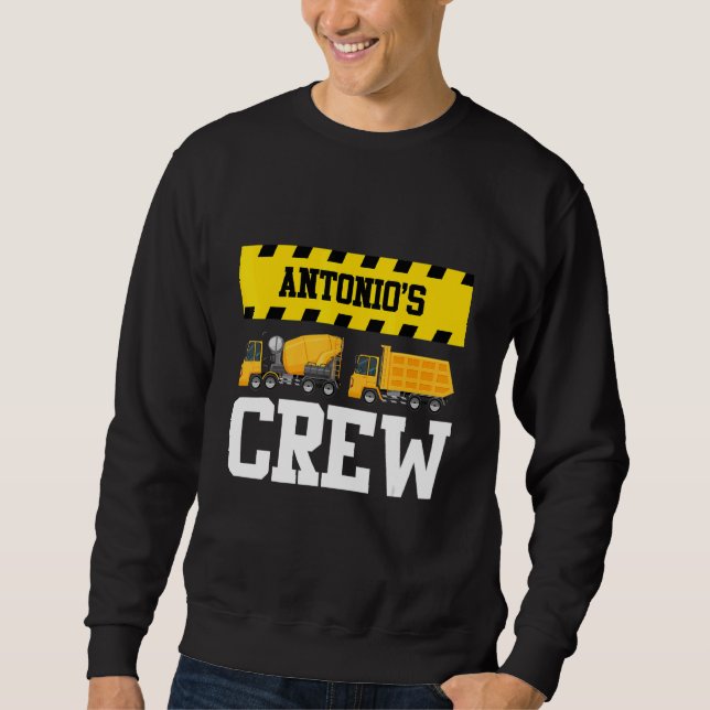 Antonio Construction Crew Custom Dumptruck Dump Tr Sweatshirt (Front)