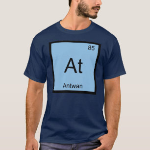 Antwan Name Chemistry Element Periodic Table T-Shirt