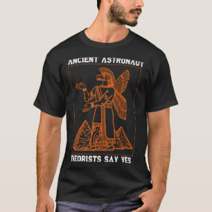 Anunnaki Ancient Astronaut Theorists Say Yes Sumer T-Shirt
