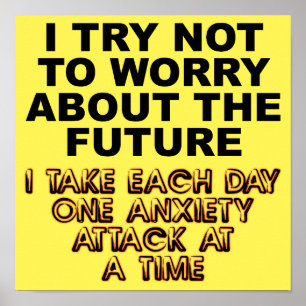 Anxiety Attack Funny Poster Sign