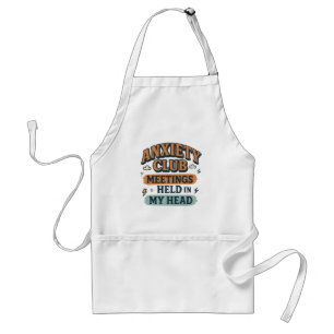 Anxiety club meeting held in my head standard apron