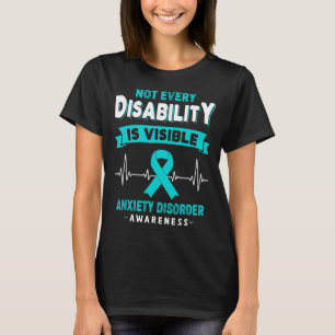 Anxiety Disorder Awareness Not Every Disability Is T-Shirt