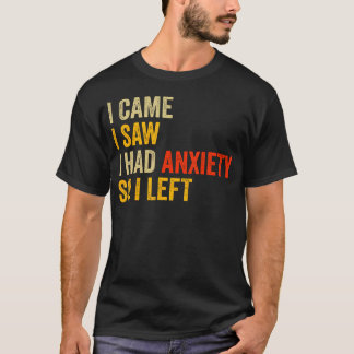 Anxiety Humour Introvert I Came I Saw I Had T-Shirt