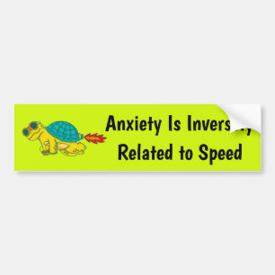 Anxiety Is Inversely Related to Speed - Funny Bumper Sticker