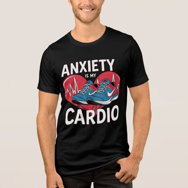 Anxiety Is My Cardio T-Shirt – Funny Mental Health Tri-Blend Shirt (Front)