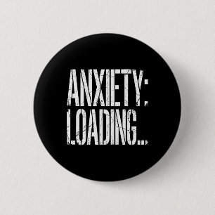 Anxiety Loading Funny Relatable Mental Health Humo 6 Cm Round Badge