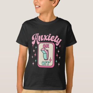 Anxiety On Off Switch Fun Mental Health Awareness T-Shirt