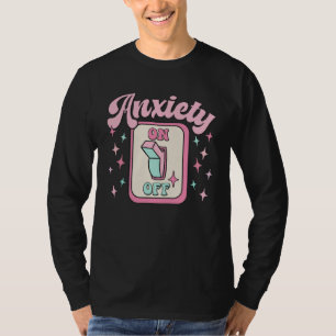 Anxiety On Off Switch T-Shirt