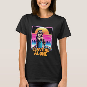 Anxiety Racoon Antisocial Mental Health Leaves Me T-Shirt