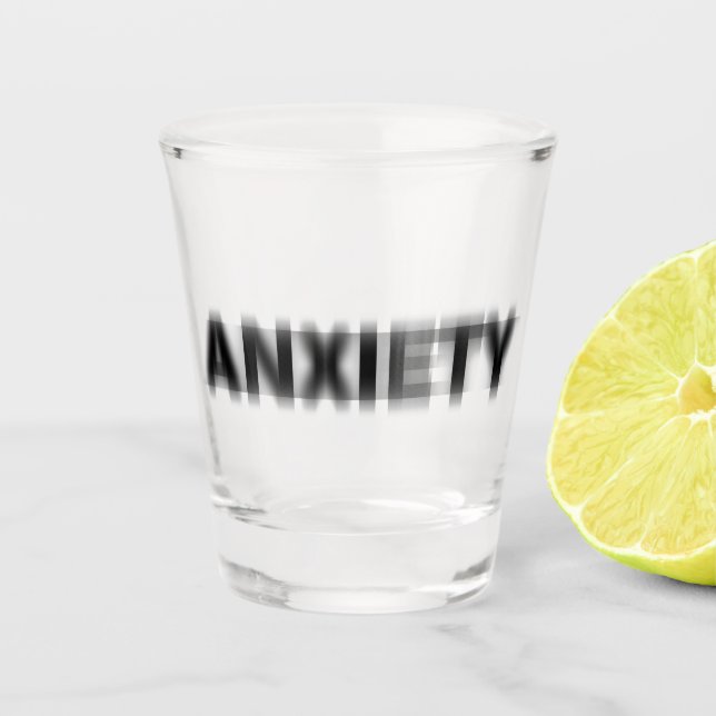 Anxiety Shot Glass (Front)