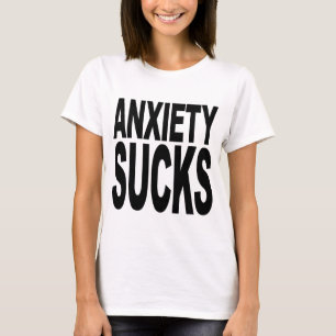 Anxiety Sucks T-Shirt