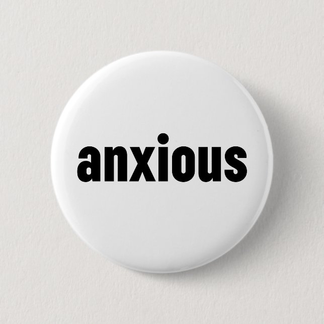 Anxious 6 Cm Round Badge (Front)