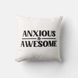 Anxious And Awesome Cushion