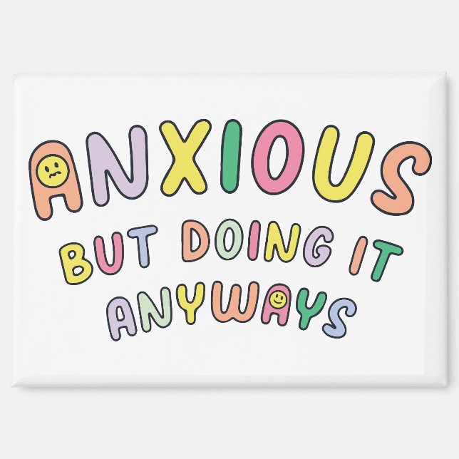 Anxious but doing it anyways magnet (Front)