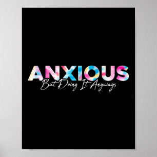 Anxious But Doing It Anyways Tie Dye Mental Health Poster