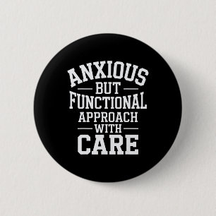 Anxious But Functional Approach With Care 6 Cm Round Badge