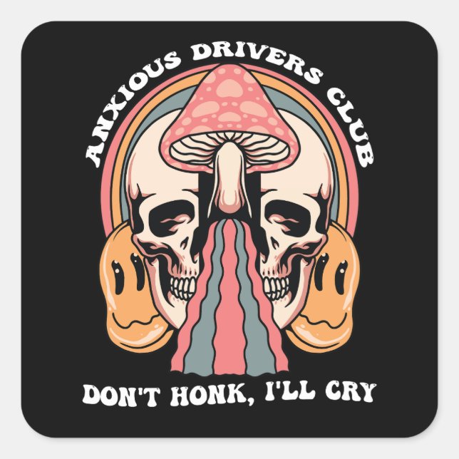 Anxious Drivers Club Don't Honk I'll Cry Groovy Re Square Sticker (Front)