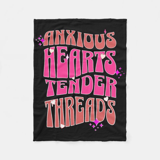 Anxious Hearts Tender Threads Mental Health Messag Fleece Blanket (Front)