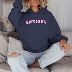 Anxious Hoodie
