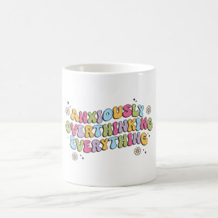 Anxiously Overthinking Everything Quote Coffee Mug