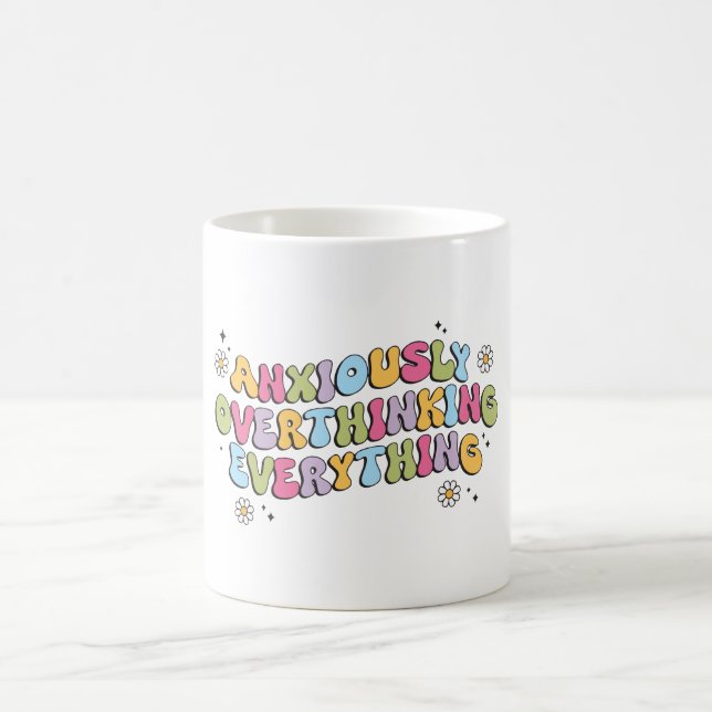 Anxiously Overthinking Everything Quote Coffee Mug (Center)