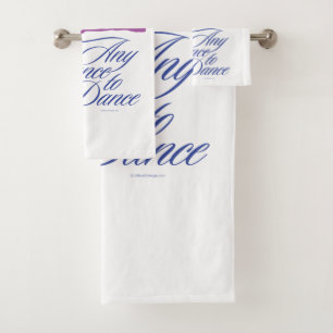 Any Chance To Dance Bath Towel Set